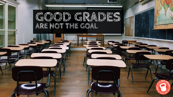 Good Grades are not the Goal